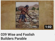039 - Wise
                        and Foolish Builders Parable