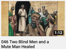 046 - Two
                        Blind Men and a Mute Man Healed